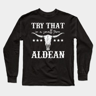 Try That In A Small Town Parody Long Sleeve T-Shirt